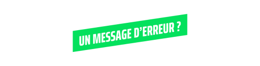 Un message d'erreur ? Un message d'erreur ?