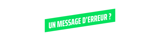 Un message d'erreur ?